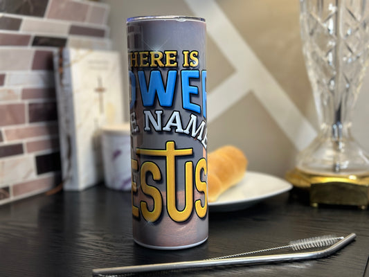 There is power in the name of Jesus Tumbler